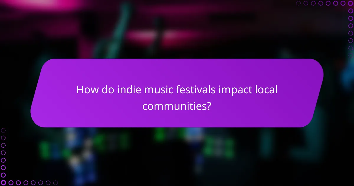 How do indie music festivals impact local communities?