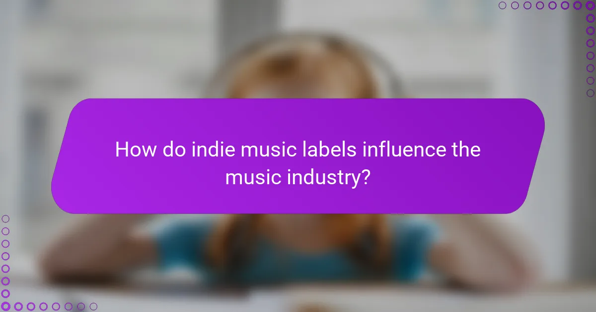 How do indie music labels influence the music industry?