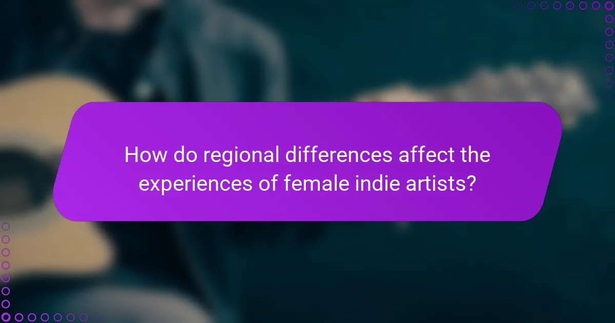 How do regional differences affect the experiences of female indie artists?
