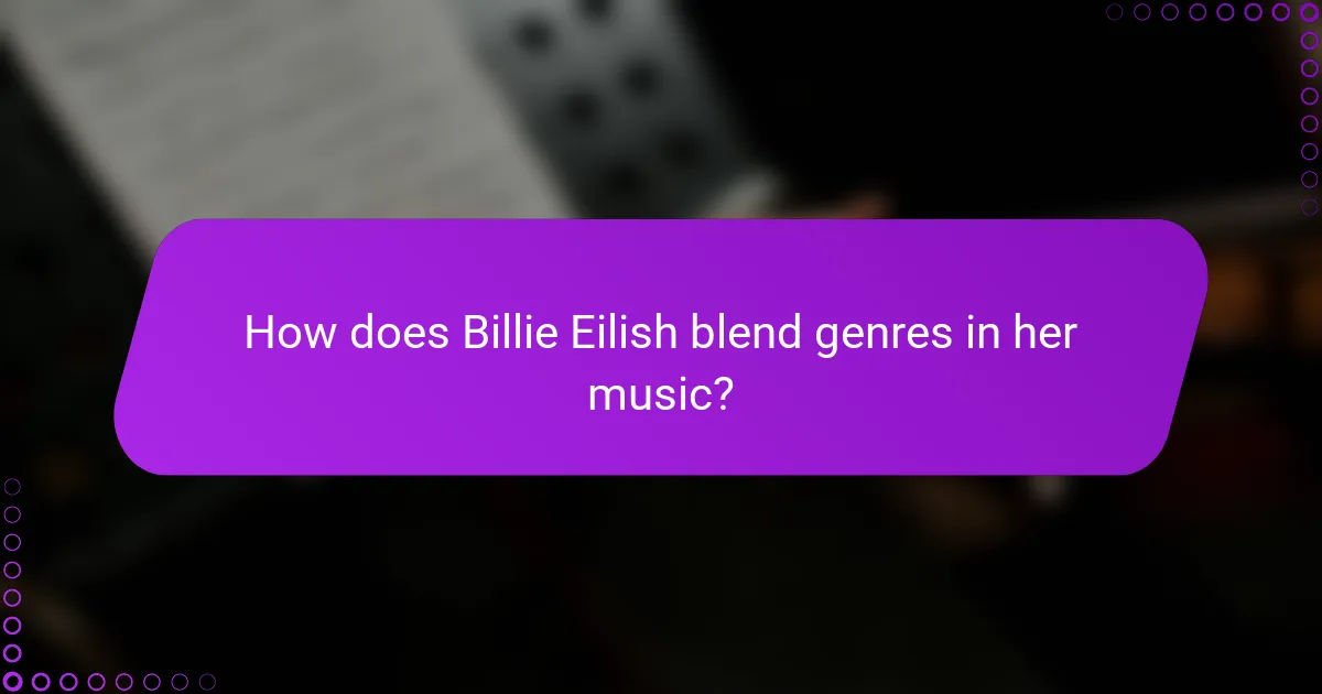 How does Billie Eilish blend genres in her music?