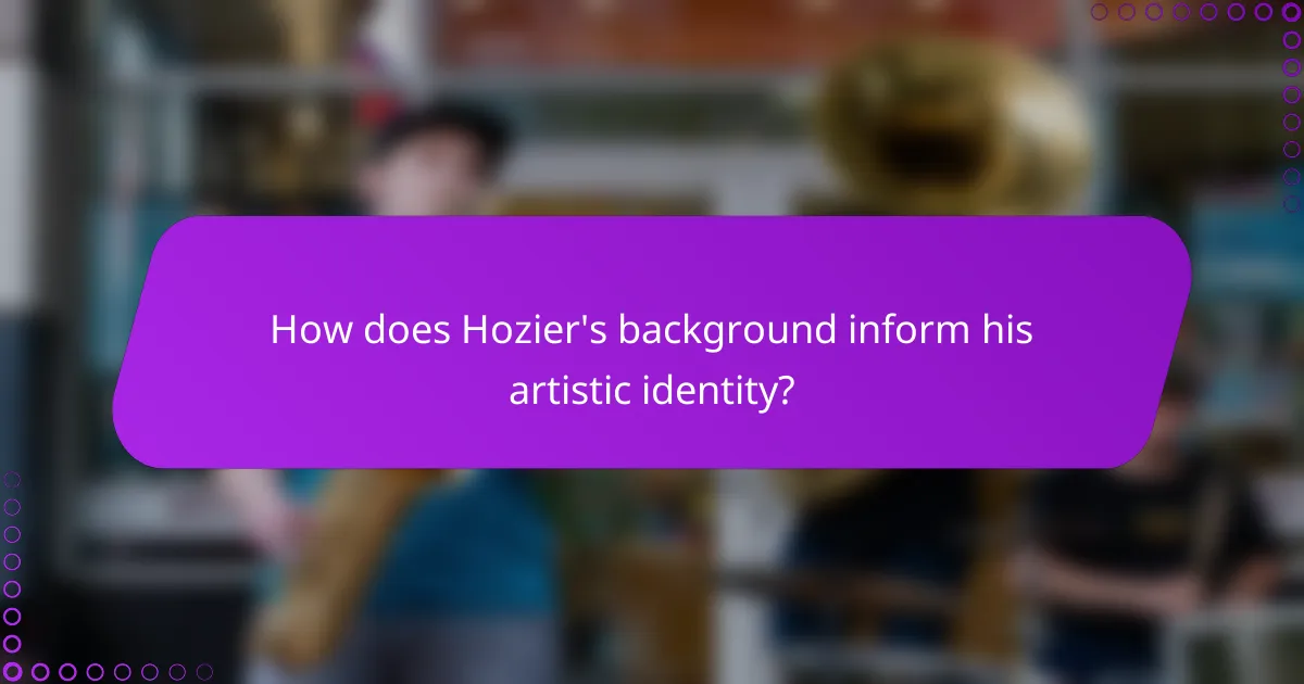 How does Hozier's background inform his artistic identity?