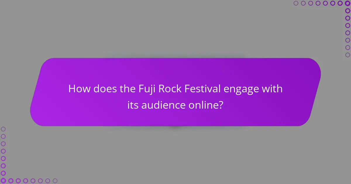 How does the Fuji Rock Festival engage with its audience online?
