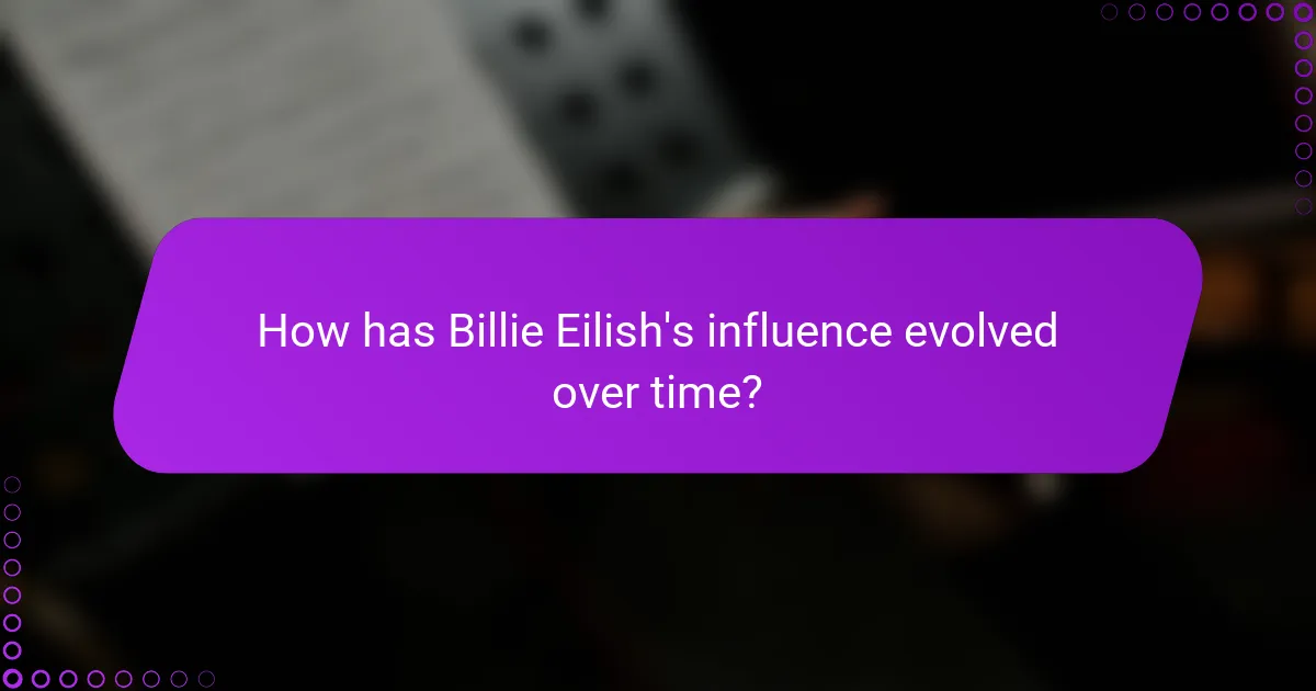 How has Billie Eilish's influence evolved over time?