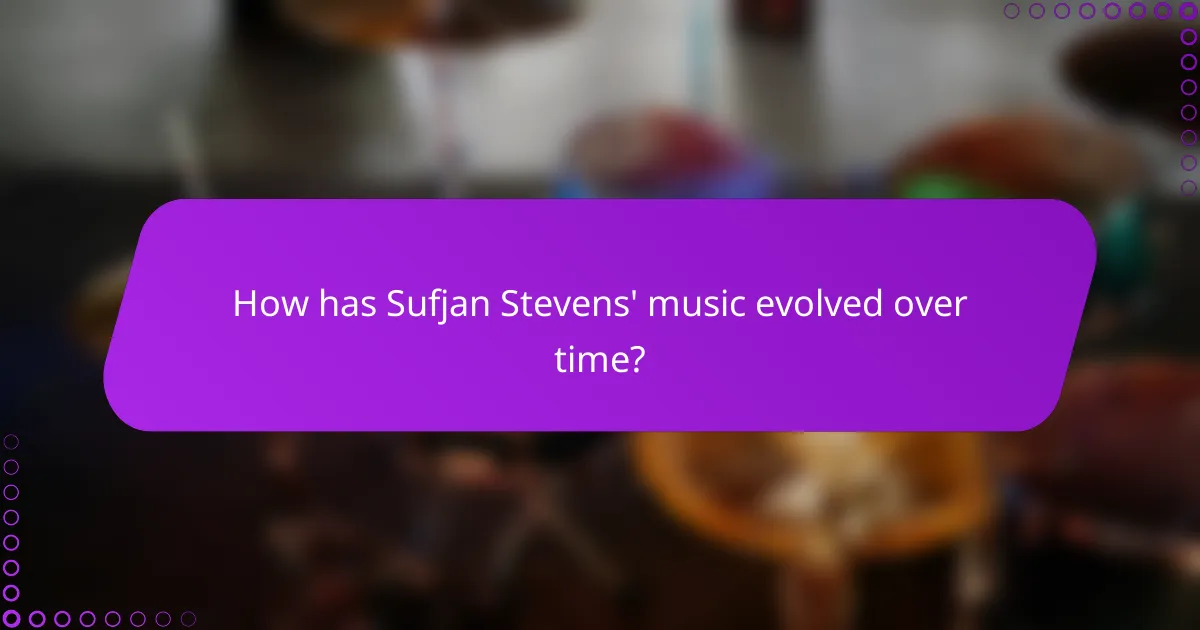 How has Sufjan Stevens' music evolved over time?