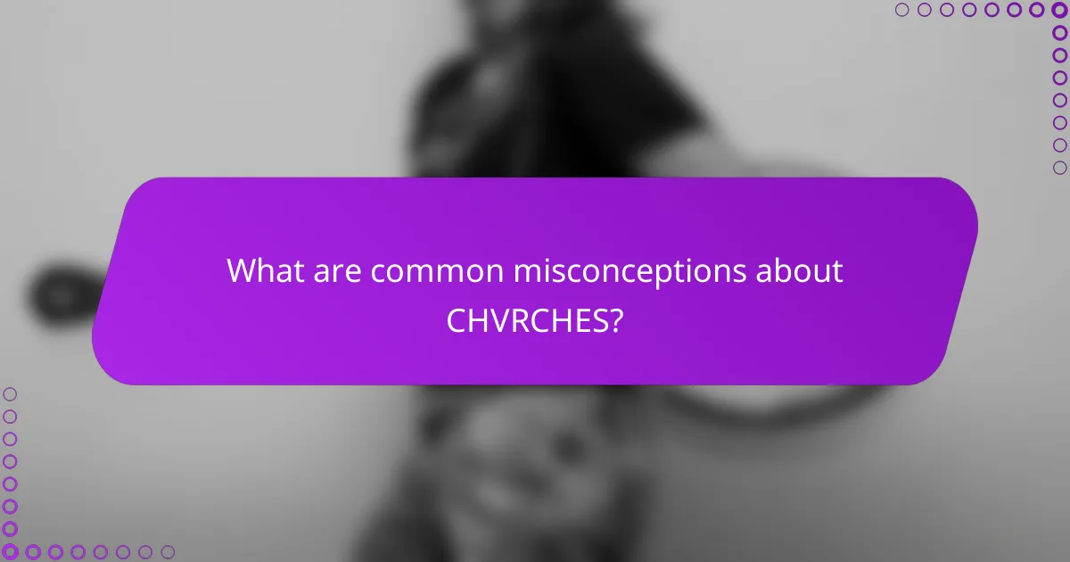 What are common misconceptions about CHVRCHES?