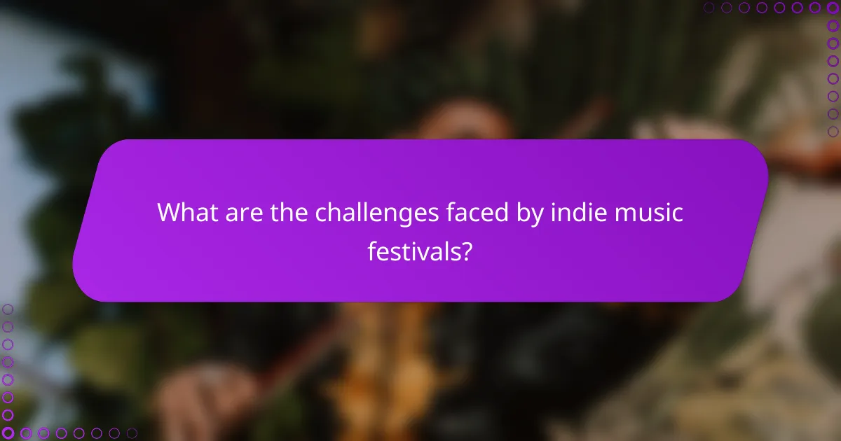 What are the challenges faced by indie music festivals?