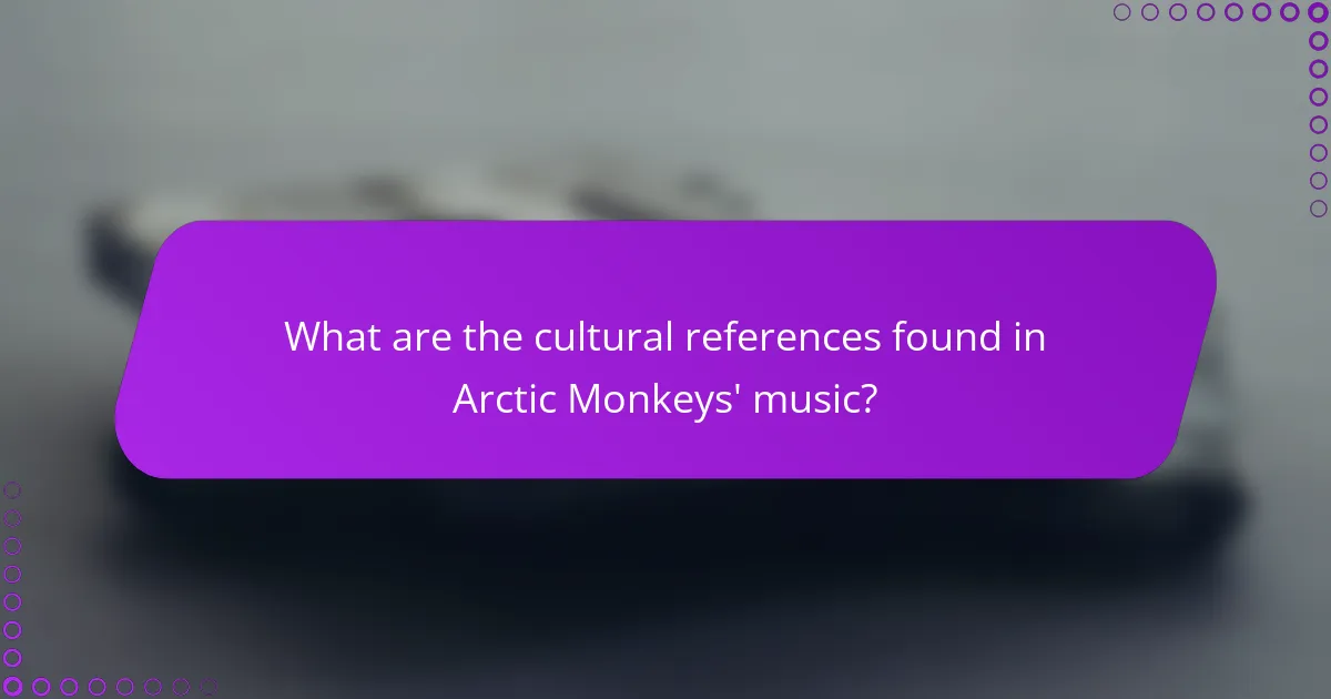 What are the cultural references found in Arctic Monkeys' music?