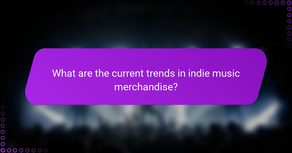 What are the current trends in indie music merchandise?