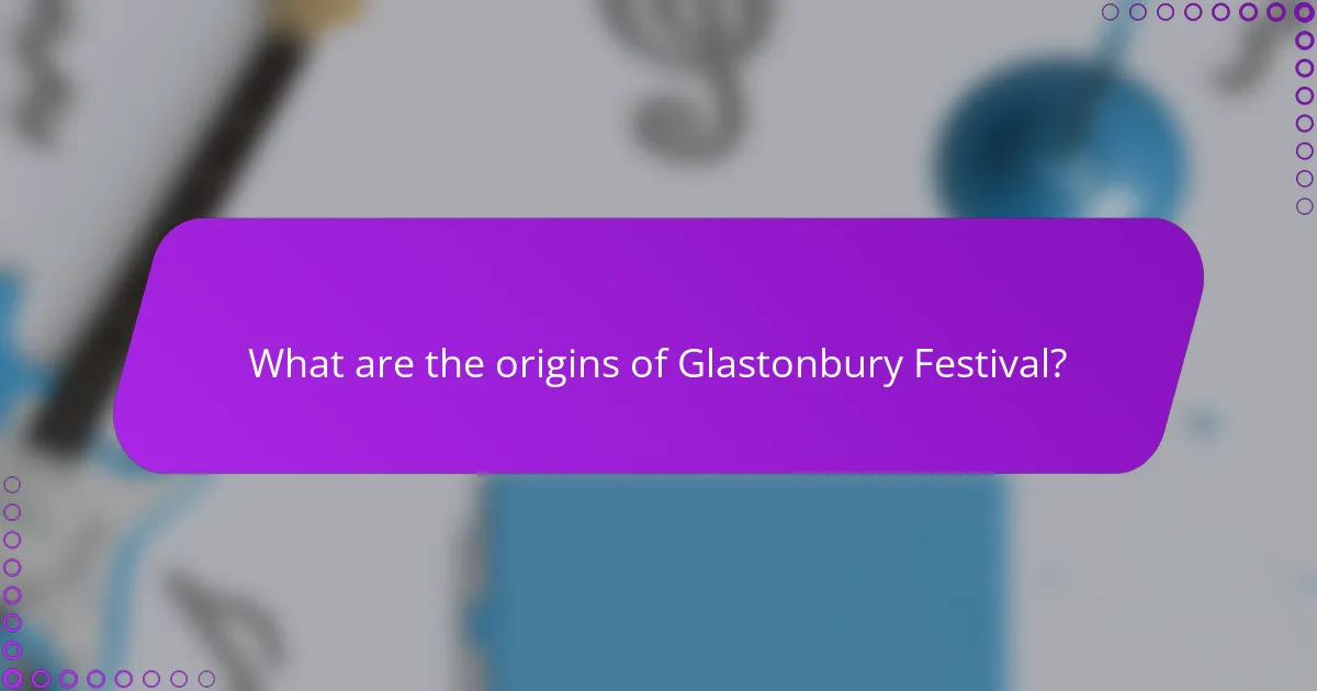 What are the origins of Glastonbury Festival?