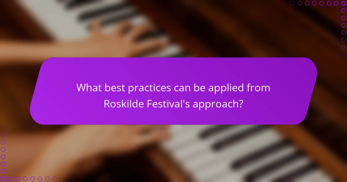 What best practices can be applied from Roskilde Festival's approach?
