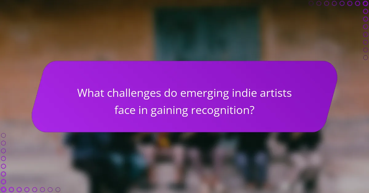 What challenges do emerging indie artists face in gaining recognition?