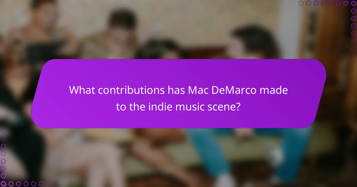 What contributions has Mac DeMarco made to the indie music scene?