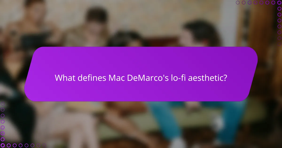 What defines Mac DeMarco's lo-fi aesthetic?