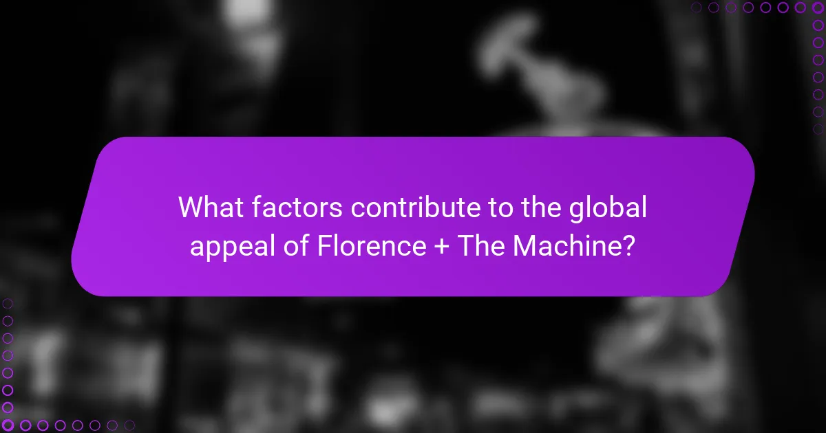 What factors contribute to the global appeal of Florence + The Machine?