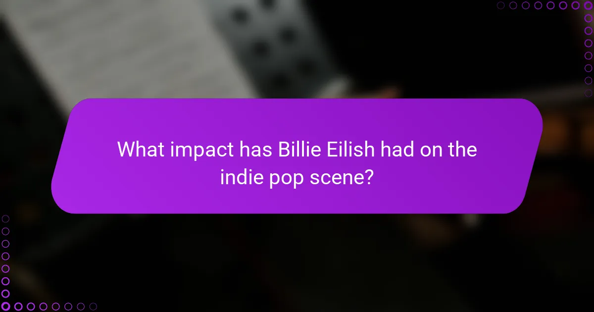 What impact has Billie Eilish had on the indie pop scene?