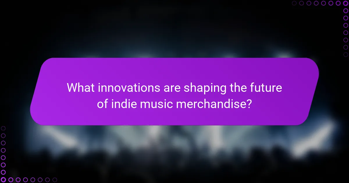What innovations are shaping the future of indie music merchandise?