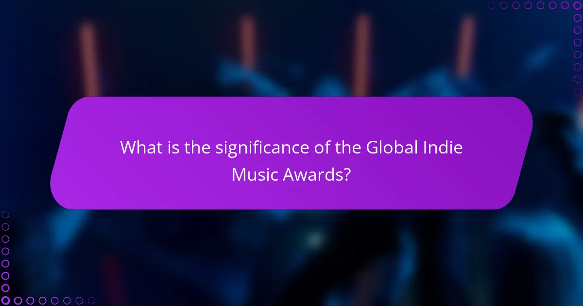 What is the significance of the Global Indie Music Awards?