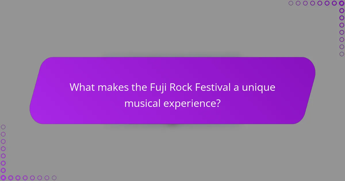What makes the Fuji Rock Festival a unique musical experience?