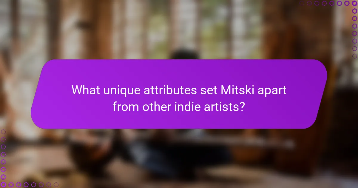 What unique attributes set Mitski apart from other indie artists?