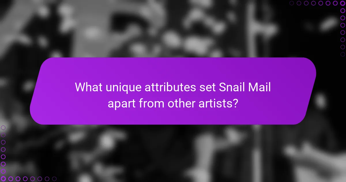 What unique attributes set Snail Mail apart from other artists?