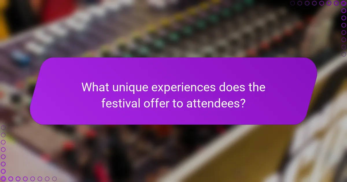 What unique experiences does the festival offer to attendees?