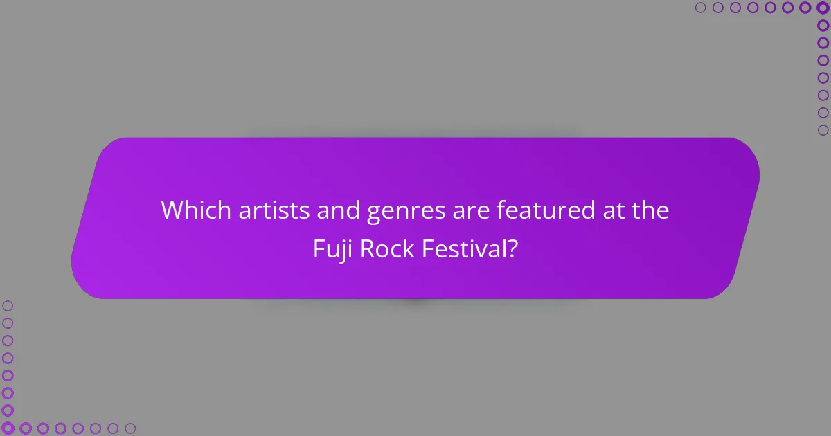 Which artists and genres are featured at the Fuji Rock Festival?