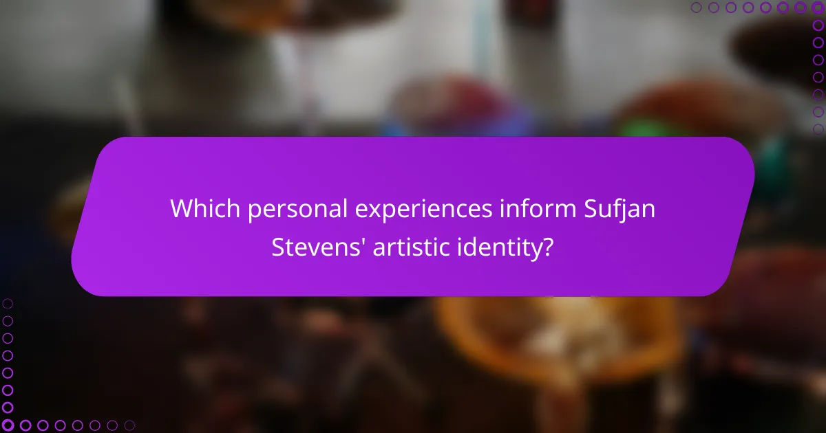 Which personal experiences inform Sufjan Stevens' artistic identity?
